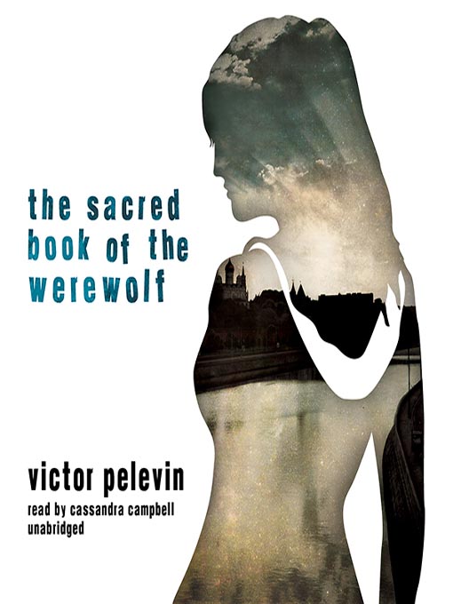 Title details for The Sacred Book of the Werewolf by Victor Pelevin - Available